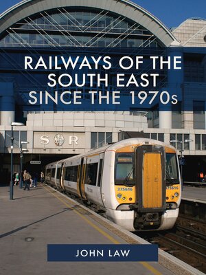 cover image of Railways of the South East Since the 1970s